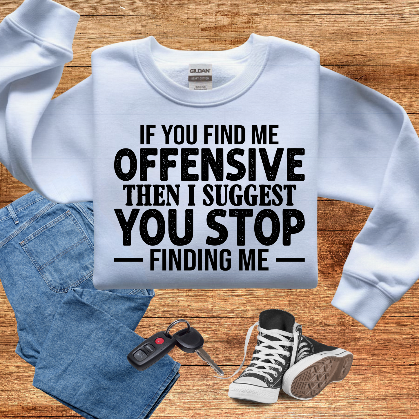 If you find me OFFENSIVE then I suggest you stop finding me - evrytang and more