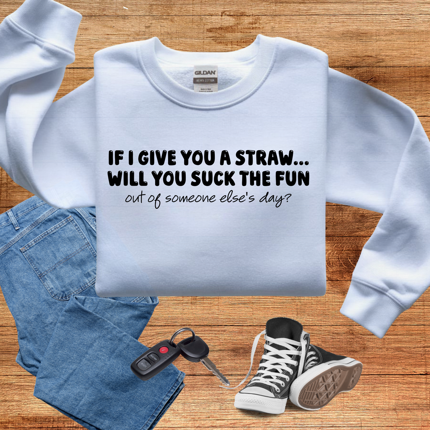 If I give you a straw...will you suck the fun out of someone else's day? - evrytang and more