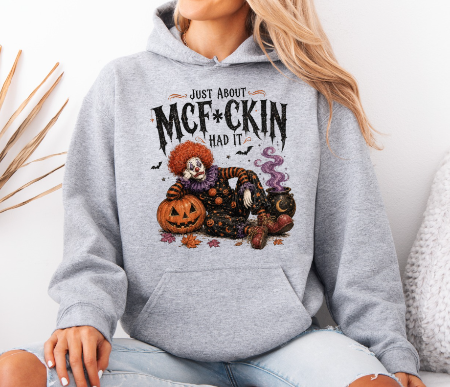 Just about McF*Ckin had it sweatshirt
