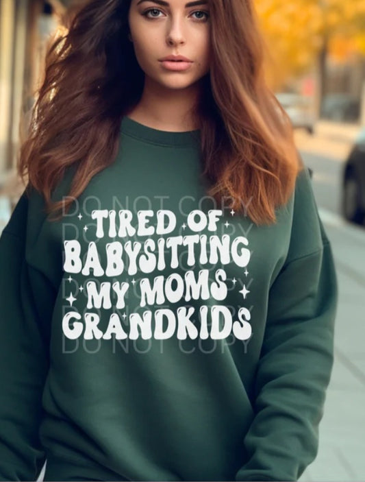 Tired of babysitting my moms grandkids t shirt - evrythang and more