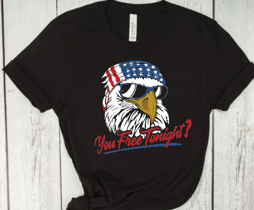 "Are You Free Tonight" Eagle T-Shirts - Cool and Patriotic Apparel